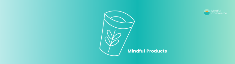 Mindful products