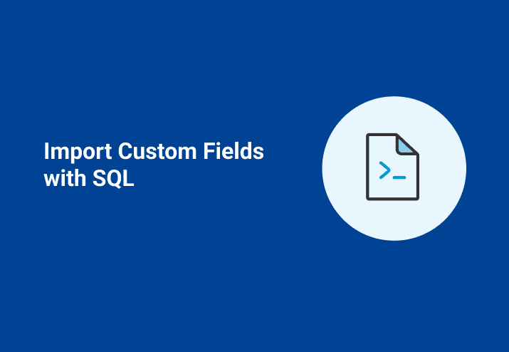 Import Custom Fields with SQL