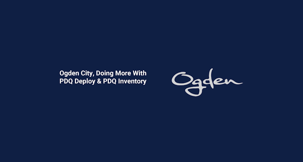 Ogden City, Doing More With PDQ Deploy & PDQ Inventory