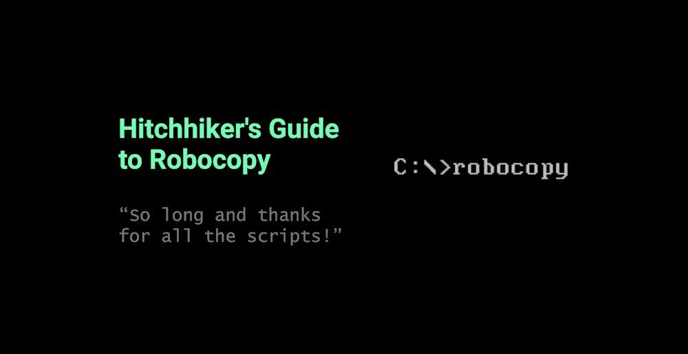 Hitchhiker's Guide to Robocopy