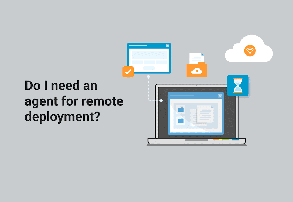 Do I need an agent for remote deployment?