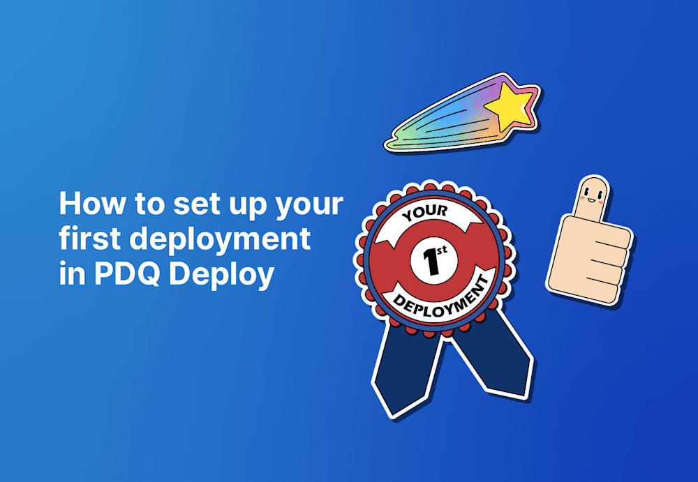 Your first PDQ Deploy deployment featured image