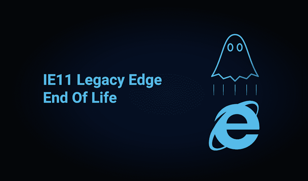 IE11 End Of Life