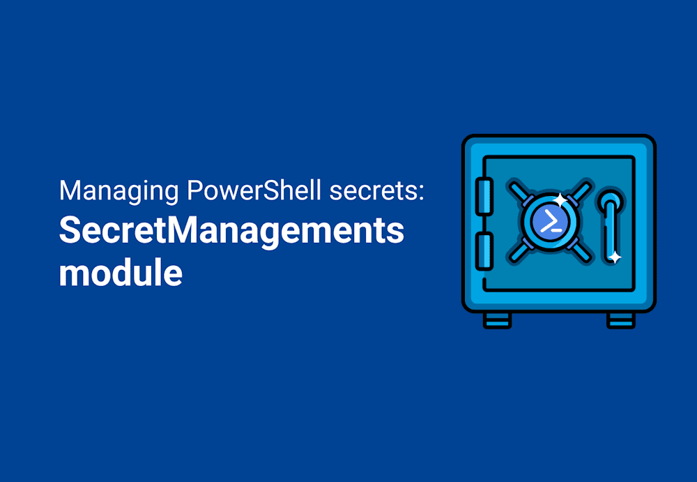 Managing PowerShell secrets: SecretManagements module