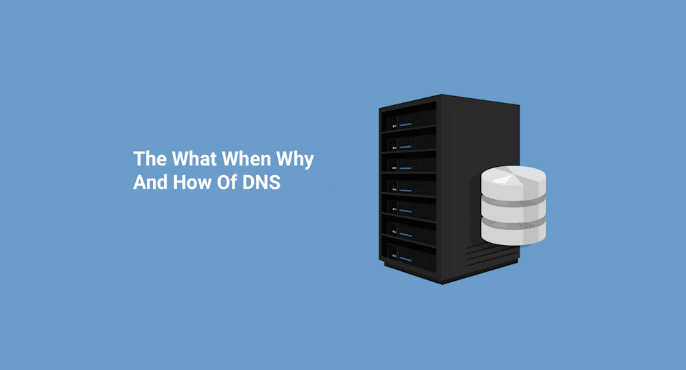 What When Why And How Of DNS