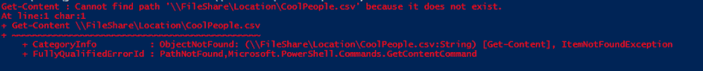 PowerShell error message showing Get-Content failed due to missing file \\FileShare\Location\CoolPeople.csv with PathNotFound and ItemNotFoundException.