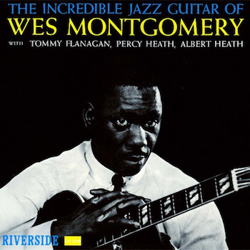 Wes Montgomery - The Incredible Jazz Guitar of Wes Montgomery