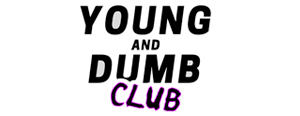 Young And Dumb Club