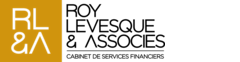 Roy, Lévesque et Associés : Cabinet de Services Financiers inc.