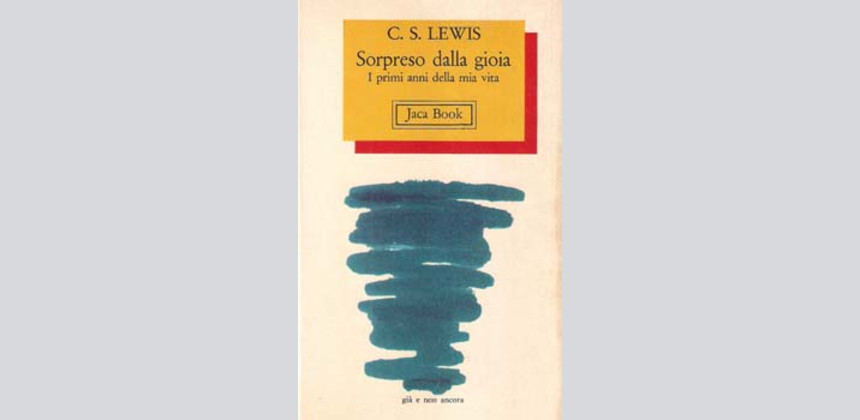 Sorpreso dalla gioia di C. S. Lewis Sorpreso dalla gioia di C. S. Lewis