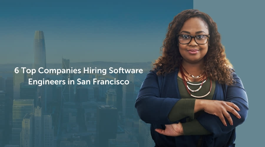 These are the top 6 companies hiring software engineers in San Francisco