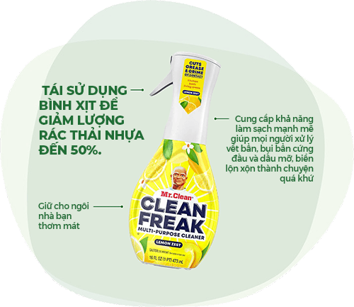 Nước lau đa năng Clean Freak: Tái sử dụng bình xịt để giảm lượng rác thải nhựa đến 50%. Giữ cho ngôi nhà bạn thơm mát. Cung cấp khả năng làm sạch mạnh mẽ giúp mọi người xử lý vết bẩn, bụi bẩn cứng đầu và dầu mỡ, biến lộn xộn thành chuyện quá khứ.