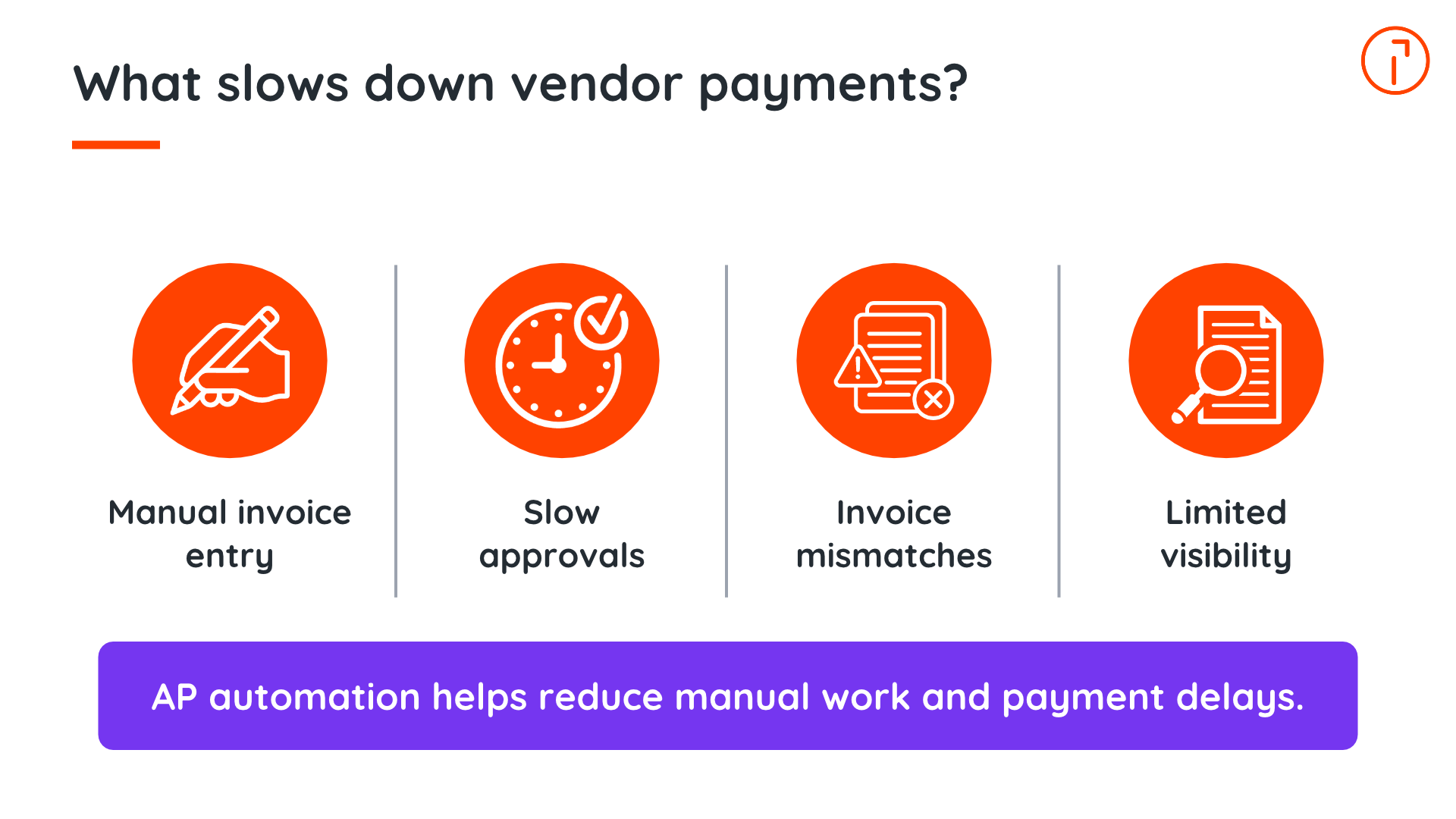 Manual invoice entry, slow approvals, invoice mismatches, and limited visibility as causes of vendor payment delays