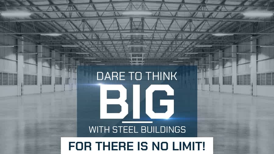 thumbnail-Dare to Think BIG with Steel Buildings, for There is No Limit!