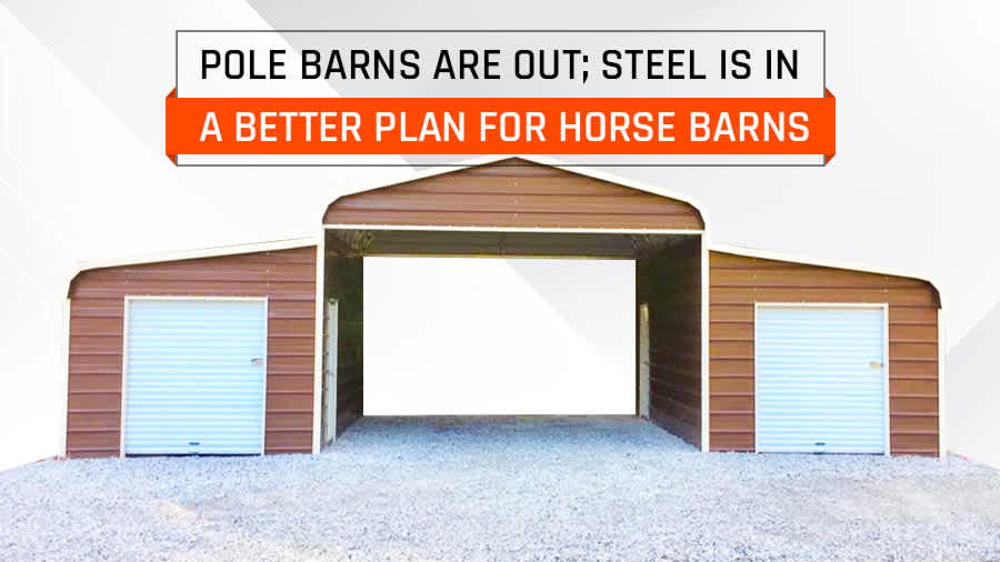 thumbnail for Pole Barns Are Out; Steel Is In: A Better Plan For Horse Barns