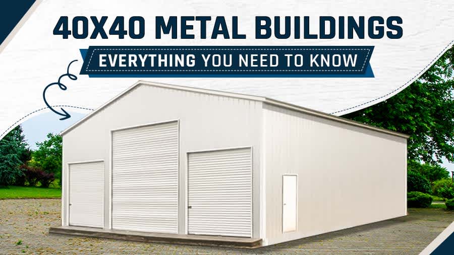 thumbnail for 40x40 Metal Buildings: Everything You Need to Know