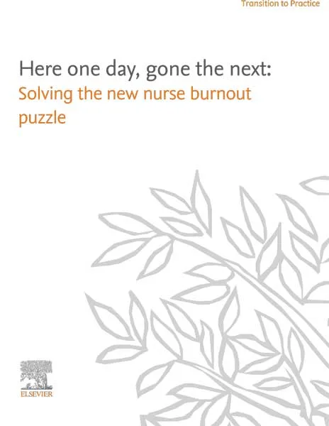 Cover of Here one day, gone the next: Solving the new nurse burnout puzzle