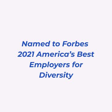 Szerepeltük a Forbes „Amerika legjobb sokszínű munkaadói” 2021. évi listáján.