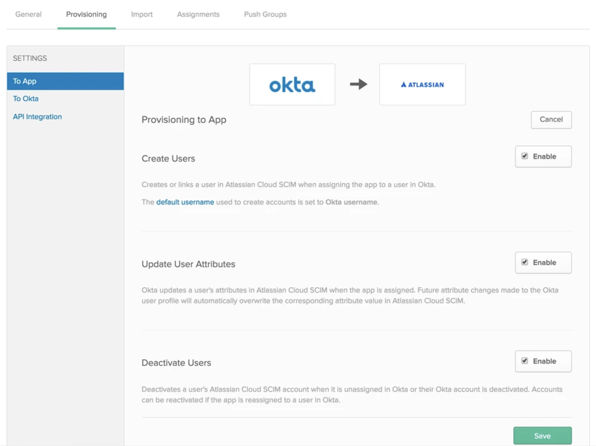 Okta をアプリにプロビジョニングする画面で、キャンセルするオプションもあります。ユーザーの作成、ユーザー属性の更新、ユーザーの非アクティブ化を有効/無効にします。