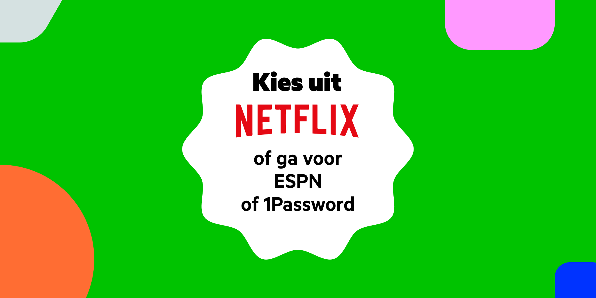 Kies uit Netflix of ga voor ESPN of 1Password