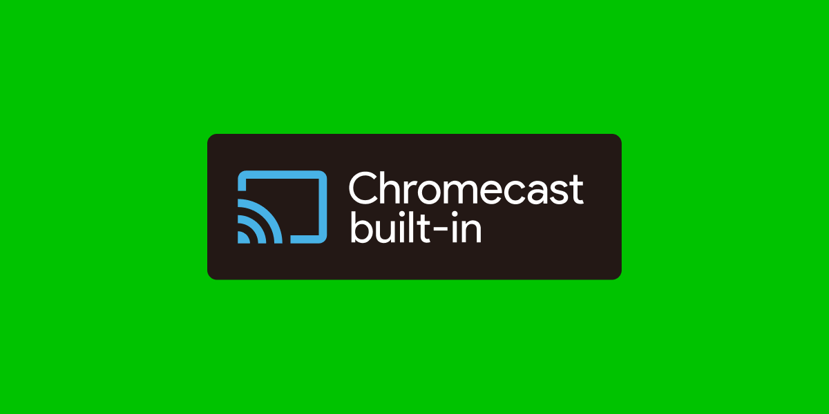 Chromecast built-in