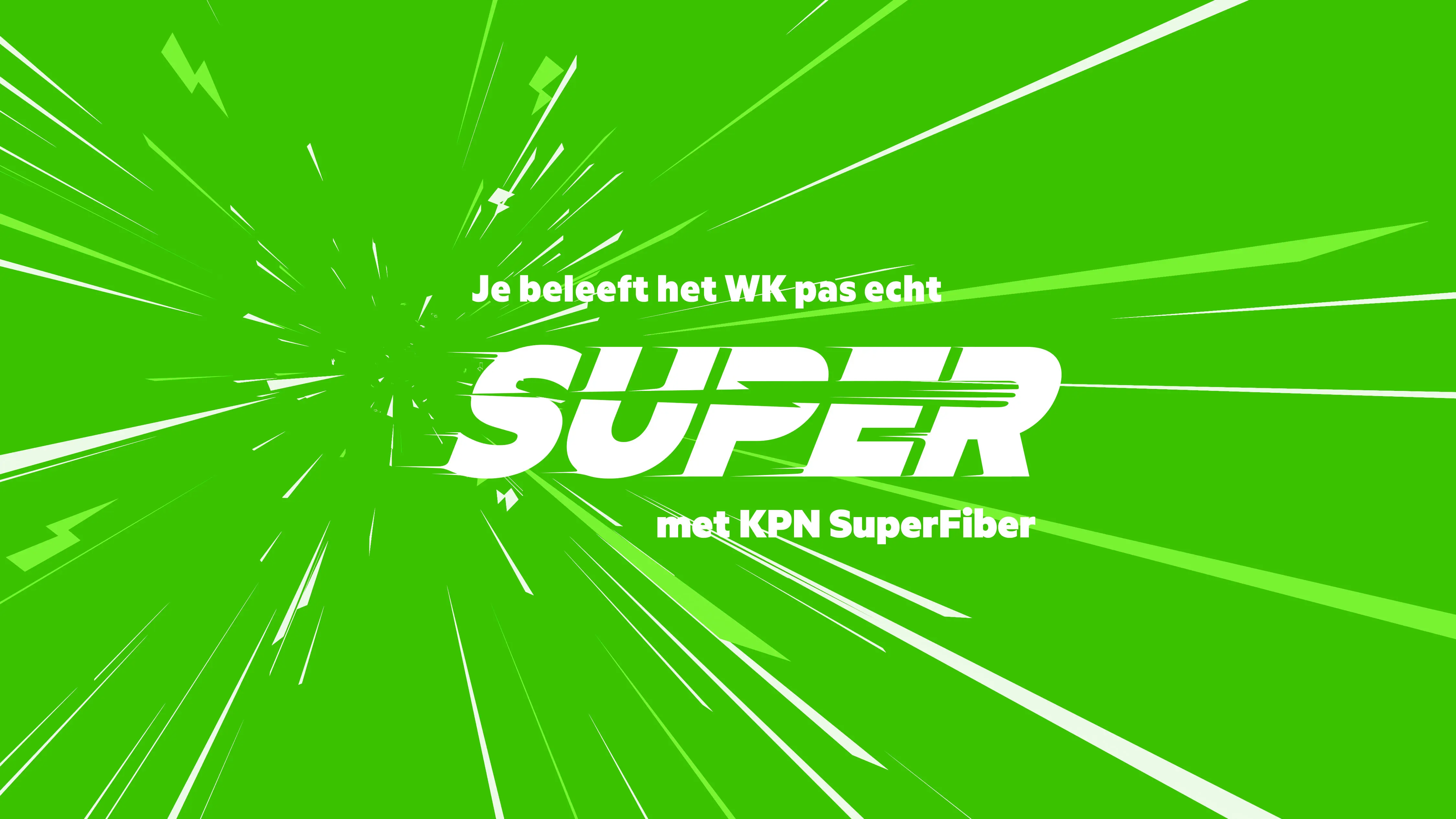 Je beleeft het wk pas echt Super met KPN SuperFiber