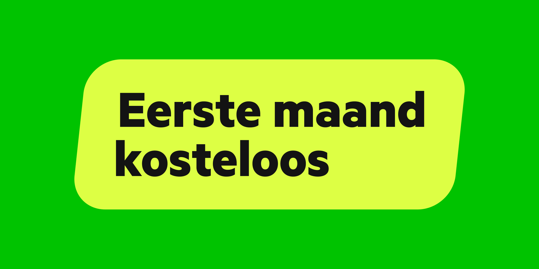 Eerste maand kosteloos