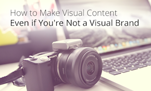 Hero how-to-make-visual-content-if-youre-not-a-visual-brand