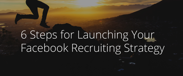 Blog how-to-launch-your-facebook-recruiting-strategy