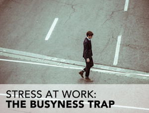 Hero stress-at-work-the-busyness-trap