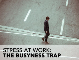 Hero stress-at-work-the-busyness-trap