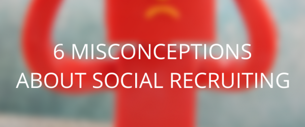 6-social-recruiting-misconceptions2-e1437998591422