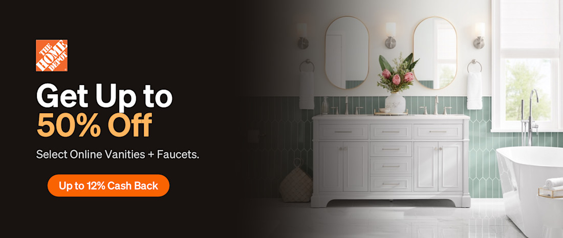 Home Depot: Up to 50% off Select Online Vanities + Faucets. Up to 12% Cash Back