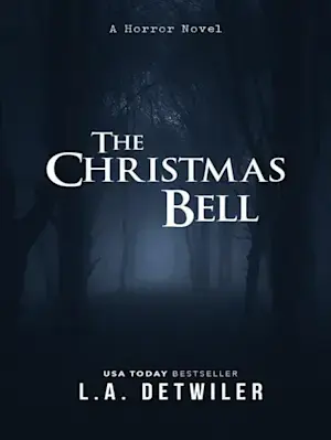 The Christmas Bell: A Horror Novel By  L.A. Detwiler