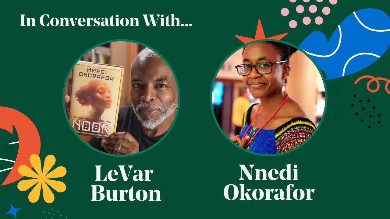 LeVar Burton and Nnedi Okorafor A Fireside Chat Fable Stories