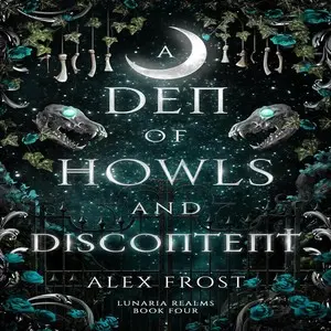 A Den of Howls and Discontent