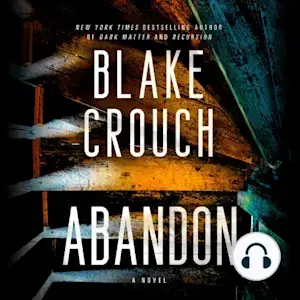 Abandon: A Novel Written by  Blake Crouch