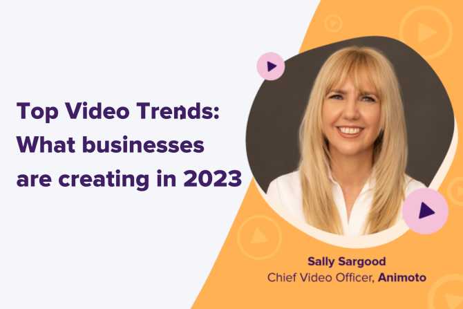 Top Video Trends of 2023: What businesses are creating