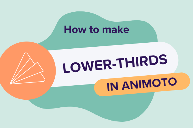 How to Create Lower Thirds: Examples & Animoto Tutorial