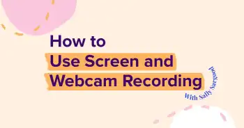 How to use screen and webcam recording with Sally Sargood