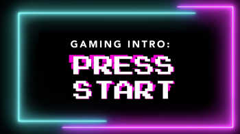 Gaming Intro: Press Start