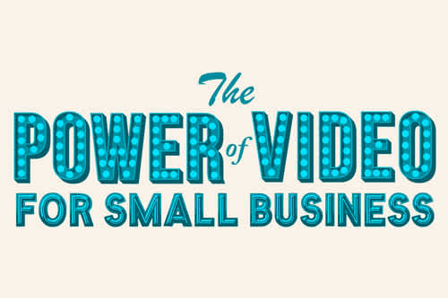 The Power of Video for Small Business [Infographic]