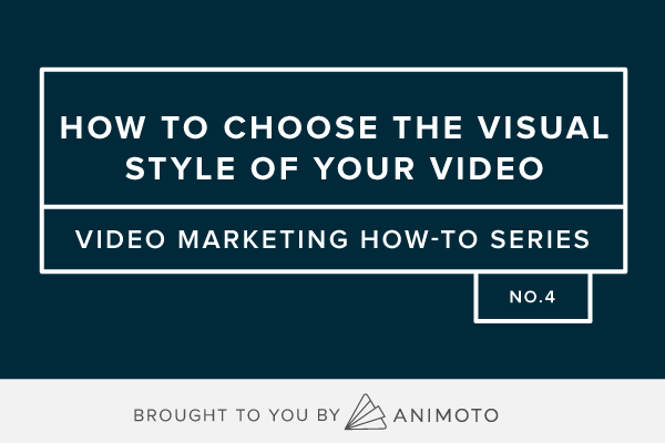 How To: Choose The Visual Style of Your Video