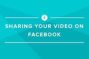 Sharing Your Video on Facebook