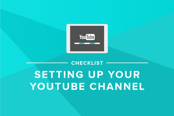 checklist-setting-up-your-youtube-channel-animoto