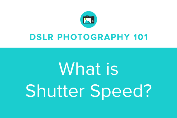 DSLR Photography 101: What is Shutter Speed?