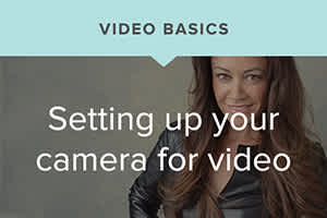 Sue Bryce’s Video Basics: Setting up Your Camera for Video