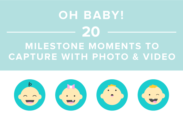 Oh Baby! 20 Milestone Moments to Capture in Photo and Video [Infographic]