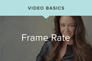 Sue Bryce’s Video Basics: Frame Rate