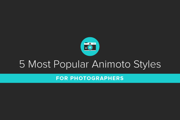 5 Most Popular Animoto Styles for Photography